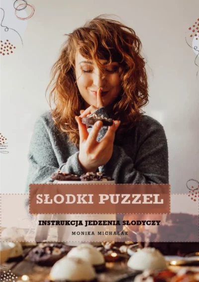 Okładka ebooka Słodki Puzzel – instrukcja jedzenia słodyczy, Monika Michalak, kobieta z zamkniętymi oczami trzymająca deser